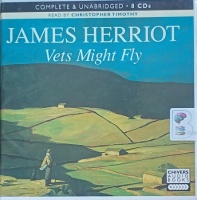 Vets Might Fly written by James Herriot performed by Christopher Timothy on Audio CD (Unabridged)